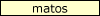 matos